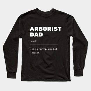 Arborist Dad Definition Arborist Father Gift Tree Surgeon Long Sleeve T-Shirt